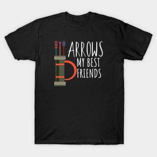 Archery arrows are my best friends T-Shirt